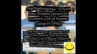 The Highwaymen - City of New Orleans (American Outlaws: Live at Nassau Coliseum, 1990)