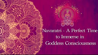 Navaratri 2019 - A Perfect Time to Immerse in Goddess Consciousness