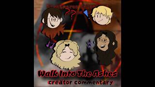 NU Creator Commentary [Walk Into The Ashes]