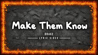 Make Them Know - Drake (Lyric Video)