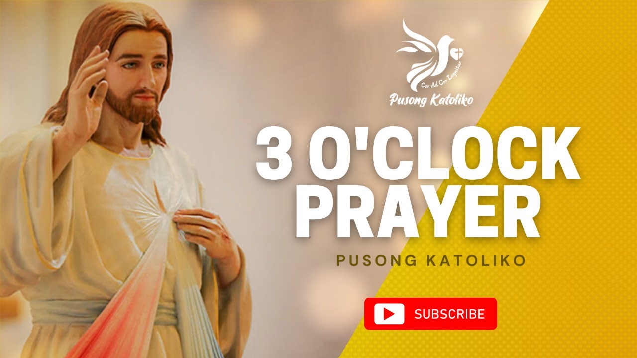 The 3 O Clock Prayer Youtube