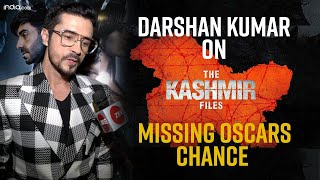 The Kashmir Files For Oscars | Darshan Kumar Speaks on Film Missing Oscars Chance | Exclusive