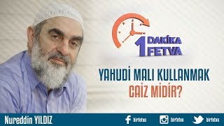 Yahudi malı kullanmak caiz midir?/Birfetva - Nureddin YILDIZ