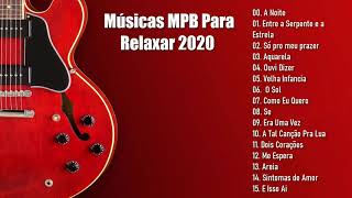 Músicas MPB Para Relaxar 2020 & As Melhores Musicas do MPB Brasileiro 2020