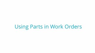 Fiix -Using Parts in Work Orders