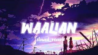 Waalian - slowed reverb - Harnoor - twist up 🖤🎧