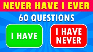 Never Have I Ever… | 60 Questions ✅❌