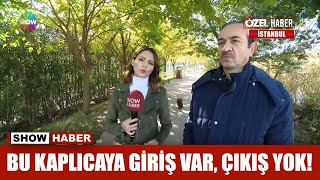 Bu kaplıcaya giriş var, çıkış yok!