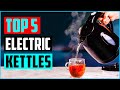 Top 5 Best Electric Kettles in 2023