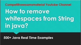 Java Real Time Problem 1 : How to remove whitespaces from String in java?