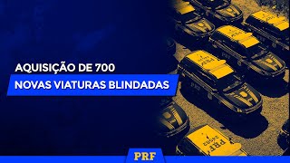 Aquisição de 700 novas viaturas blindadas