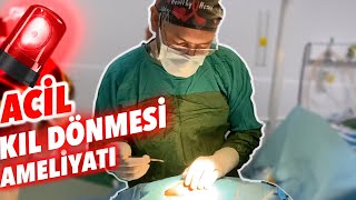 KIL DÖNMESİ AMELİYATI ACİL