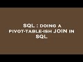 SQL : doing a pivot-table-ish JOIN in SQL