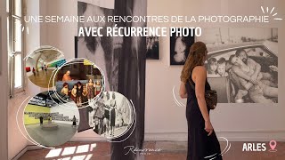 ARLES 2024 - Les rencontres de la photographie avec Récurrence Photo