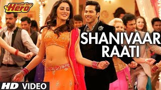 Shanivar Raati Full song | Varun Dhawan , Ileana D'Cruz  | Arjit Singh | Main Tera Hero