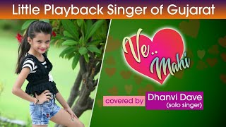 Ve maahi | Dhanvi Dave | cover song | 2019 | Arijit singh | Asees kaur | tanishk bagchi | kesari