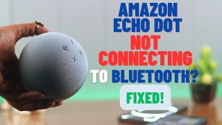Amazon Echo Dot Not Connecting to Bluetooth? - Fixed!