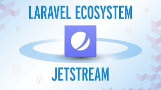 Laravel Jetstream: The Most Powerful Way to Kickstart Your Application