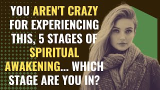 You Aren't Crazy For Experiencing This, 5 Stages of Spiritual Awakening... Which Stage Are You In?
