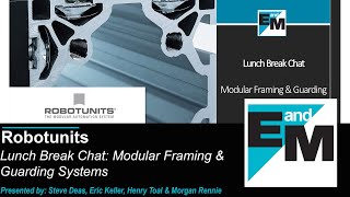 Robotunits | Lunch Break Chats: Modular Framing \u0026 Guarding Systems | EandM