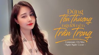 Đừng Tổn Thương Người Nên Trân Trọng [Lyric Video] - Chí Bảo | Ngân Ngân Cover