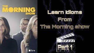 LEARN IDIOMS FROM THE MORNING SHOW TV SERIES