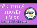 Đề số 7: Lý Thuyết lái xe - California 2024 #cuocsongmy