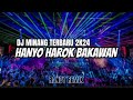 DJ MINANG HANYO HAROK BAKAWAN X [ RANDY REMIX ] TERBARU 2K24