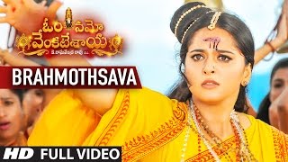 Brahmothsava Full Video Song | Om Namo Venkatesaya | Nagarjuna, Anushka Shetty | Telugu Songs 2017
