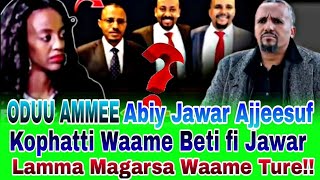 Abiy Jawar Ajjeesuf Kophatti Waame Beti fi Jawar Lamma Magarsa