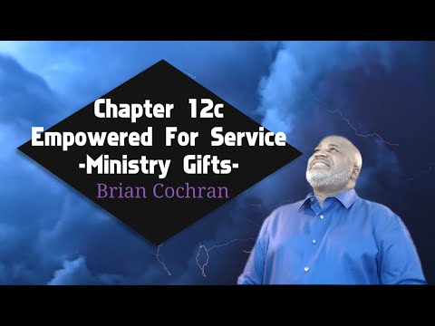 lesson 12c Empowered For Service Ministry Gifts by Brian Cochran lesson 12c Empowered For Service Ministry Gifts by Brian Cochran