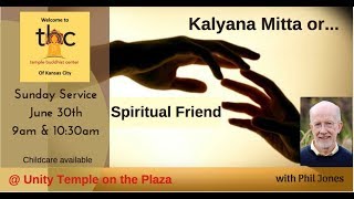 Kalyana Mitta, or Spiritual Friendship, TBC Dharma Talk, June 30, 2019