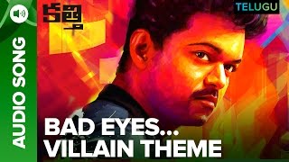 Bad Eyes…Villain Theme | Full Audio | Kaththi Telugu Movie | Vijay, Samantha Ruth Prabhu