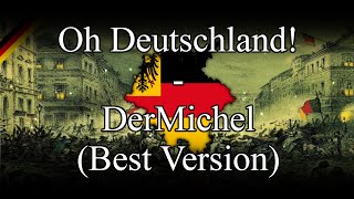 Oh Deutschland - DerMichel [Alternative German Anthem/Best Version] [+English Translation]