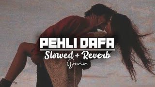 PEHLI DAFA - (Slowed & Reverb + Rain🙂) | Atif Aslam