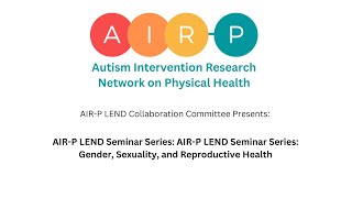 AIR-P LEND Seminar Series: Gender, Sexuality, and Reproductive Health