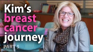 Kim's breast cancer journey: Part 5