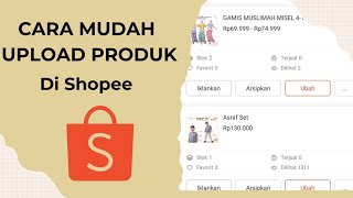 Cara mudah upload produk diShopee -- Penjual lebih mudah Jualan diShopee Banjir Orderan