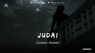 Judai - Slowed+Reverb | Lover Boy M | Sad Song | Kaisi Ye Judai Hai Aankh bhar meri aayi hai