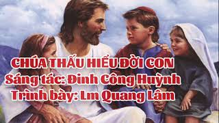 Chúa Thấu Hiểu Đời Con | Sáng tác Đinh Công Huỳnh | Trình bày Lm Quang Lâm