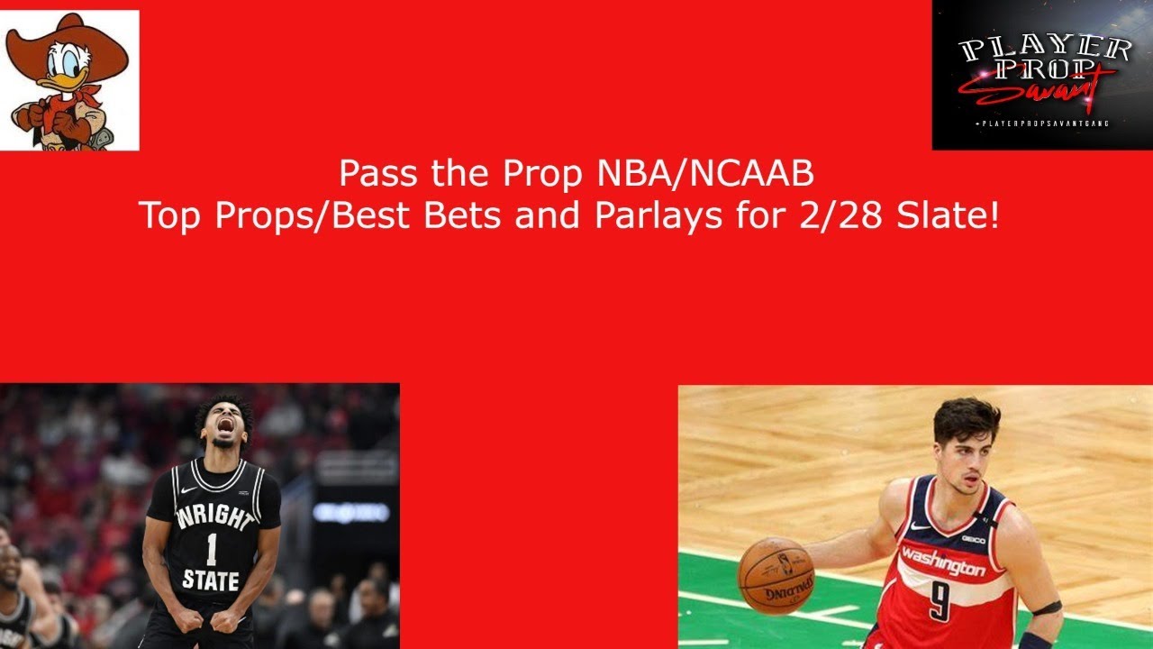 Pass The Prop NBA/NCAAB - Top Props/Best Bets For 2/28 Slate - YouTube