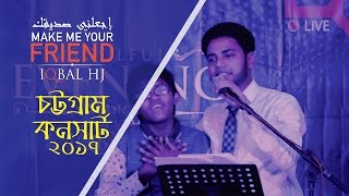 CTG Concert 2017 || Make me your friend LIVE with Iqbal HJ