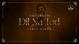 Dil Na Tod | Lyric Video | Amit Trivedi | Puneet Sharma | Jadu Salona Album