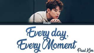 Paul Kim (폴킴) - 'Every day, Every Moment' (모든 날, 모든 순간) [Lyrics Eng/Rom/Han/가사]