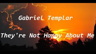 Gabriel Templar - They´re not happy about me // Lyrics