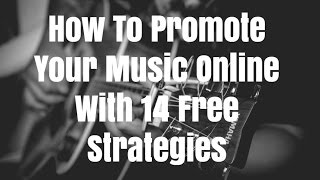 How To Promote Your Music Online With 14 Free Strategies