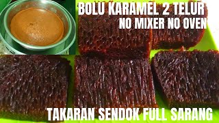 BOLU KARAMEL 2 TELUR NO MIXER NO OVEN TAKARAN SENDOK HASIL FULL SARANG