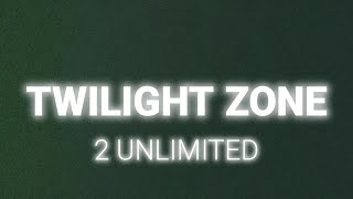 2 Unlimited Twilight Zone Lyrics