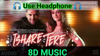 ISHARE TERE 8D MUSIC | Guru Randhawa, Dhvani Bhanushali | DirectorGifty | Bhushan Kumar | Music S 3D