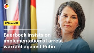 Baerbock insists on implementation of arrest warrant against Putin | #NewsDE